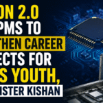 Semicon 2.0 and MPMS to Strengthen Career Prospects for State’s Youth, Says Minister Kishan