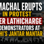 Himachal Erupts in Protest Over Lathicharge on Demonstrators at Delhi’s Jantar Mantar