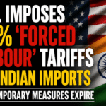 U.S. Imposes 10% ‘Forced Labour’ Tariffs on Indian Imports as Temporary Measures Expire
