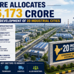 Centre Allocates ₹16,173 Crore to Boost Development of 20 Industrial Cities 