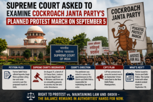 Supreme Court Asked to Examine Cockroach Janta Party’s Planned Protest March on September 5 