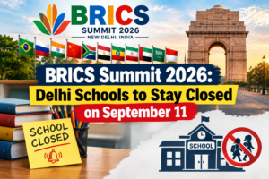BRICS Summit 2026: Delhi Schools to Stay Closed on September 11