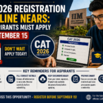 CAT 2026 Registration Deadline Nears: MBA Aspirants Must Apply by September 15