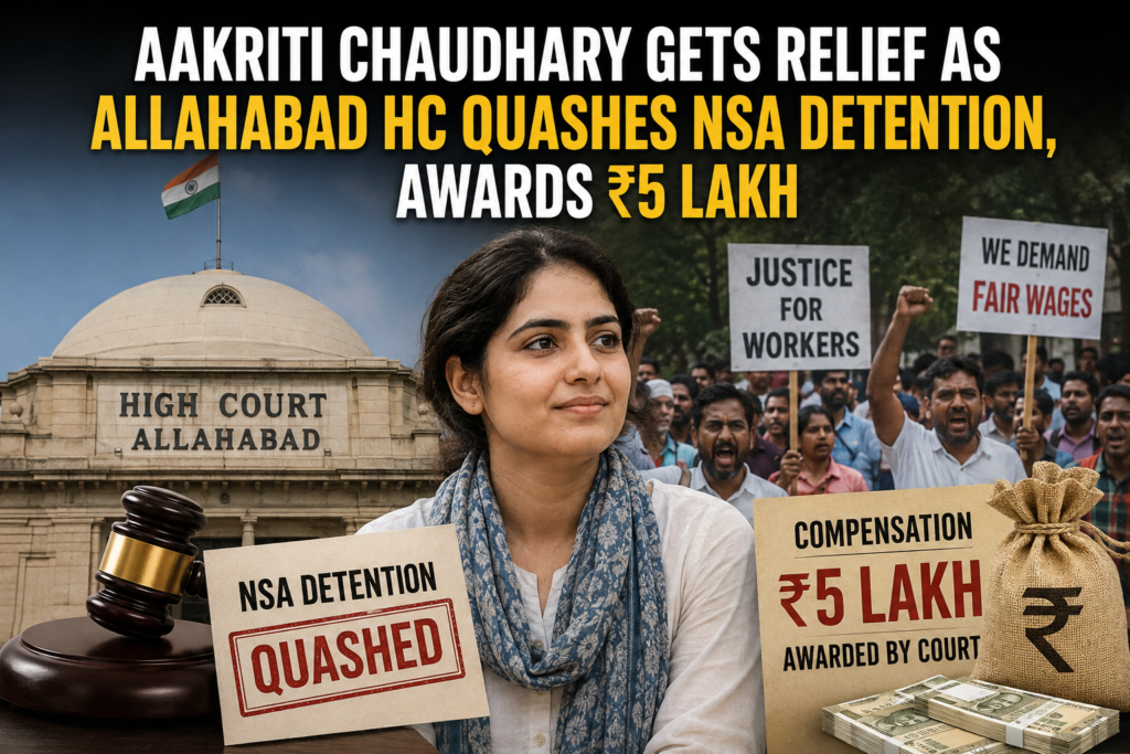 Aakriti Chaudhary Gets Relief as Allahabad HC Quashes NSA Detention, Awards ₹5 Lakh