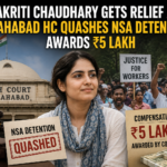 Aakriti Chaudhary Gets Relief as Allahabad HC Quashes NSA Detention, Awards ₹5 Lakh
