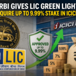 RBI Gives LIC Green Light to Acquire Up to 9.99% Stake in ICICI Bank