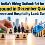 India’s Hiring Outlook Set for Rebound in December Quarter, Finance and Hospitality Lead: Survey