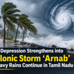 Deep Depression Strengthens into Cyclonic Storm ‘Arnab’ as Heavy Rains Continue in Tamil Nadu