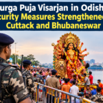 Durga Puja Visarjan in Odisha: Security Measures Strengthened in Cuttack and Bhubaneswar