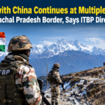 Face-Off with China Continues at Multiple Locations Along Arunachal Pradesh Border, Says ITBP Director General
