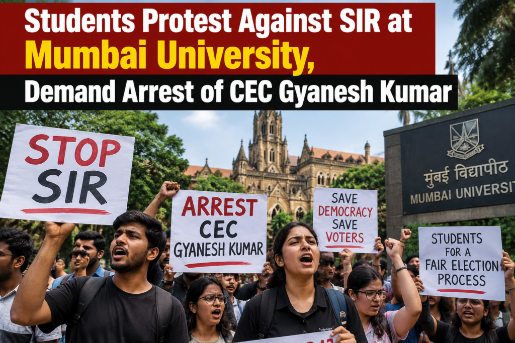 Students Protest Against SIR at Mumbai University, Demand Arrest of CEC Gyanesh Kumar