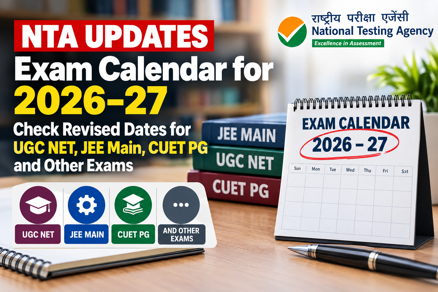 NTA Updates Exam Calendar for 2026–27: Check Revised Dates for UGC NET, JEE Main, CUET PG and Other Exams