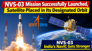 NVS-03 Mission Successfully Launched, Satellite Placed in Its Designated Orbit