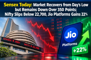 Sensex Today: Market Recovers from Day’s Low but Remains Down Over 350 Points; Nifty Slips Below 22,700, Jio Platforms Gains 22%