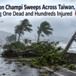 Typhoon Champi Sweeps Across Taiwan, Leaving One Dead and Hundreds Injured