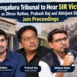 Bengaluru Tribunal to Hear SIR Victims as Dhruv Rathee, Prakash Raj and Abhijeet Dipke Join Proceedings 