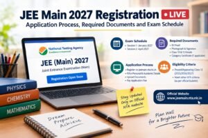 JEE Main 2027 Registration LIVE: Application Process, Required Documents and Exam Schedule